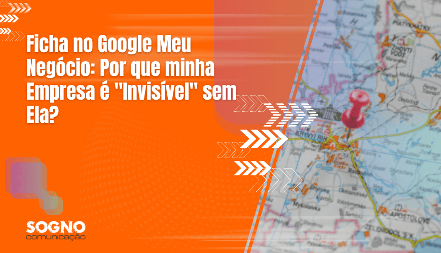 Imagem de capa artigo: Ficha no Google Meu Negócio: Por que sua Empresa é "Invisível" sem Ela?